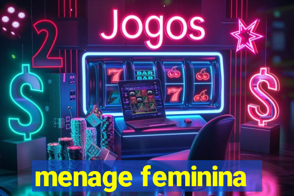 menage feminina